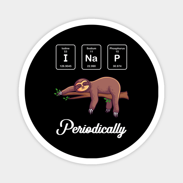 I Nap Periodically Funny Gift Magnet by Delightful Designs